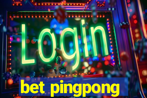 bet pingpong